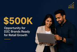 $500K Opportunity for D2C Brands Ready for Retail Growth